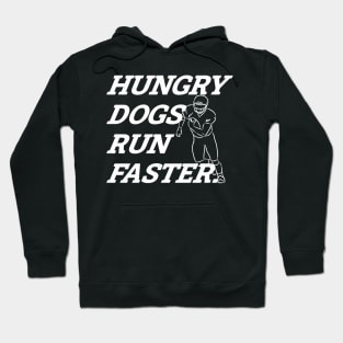 Hungry Dogs Run Faster - American Football Player Hoodie